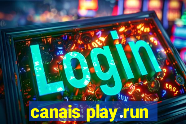 canais play.run